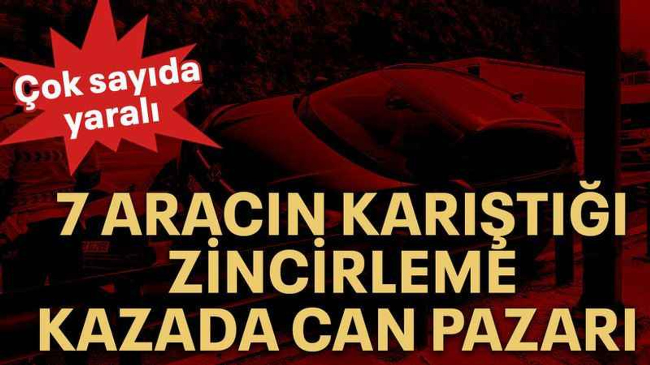 7 aracın karıştığı zincirleme kazada can pazarı